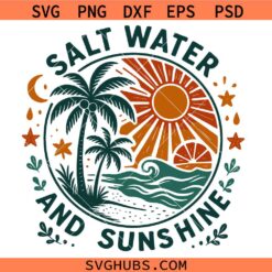 Salt water and sunshine SVG, vacation svg, beach life SVG, saltwater svg, summer svg  