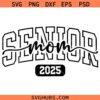 Senior mom 2025 SVG, Senior Mom Gift svg, Senior Mom Svg, Senior Mom Graduation svg    