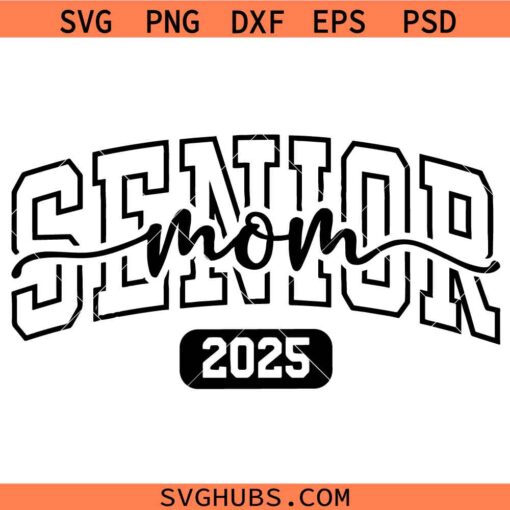 Senior mom 2025 SVG, Senior Mom Gift svg, Senior Mom Svg, Senior Mom Graduation svg    