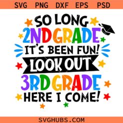 So Long 2nd Grade It's Been Fun 3rd Grade Here I Come Svg