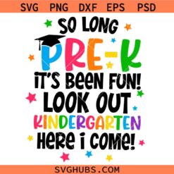 So Long Pre-K It's Been Fun Kindergarten Here I Come Svg, Kindergarten Crew SVG  