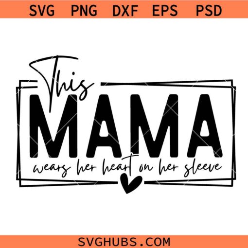 This Mama Wears Her Heart on Her Sleeve Svg, Mom Valentines SVG, Mommy Svg, Kids Names Svg, Mama Svg, Loved Mom Svg
