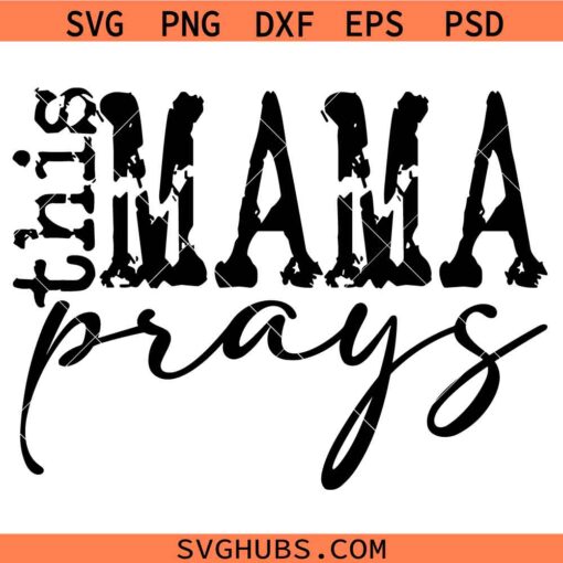 This mama Prays SVG, Scripture SVG, Christian svg, Mom Life SVG