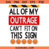 All of my Outrage Cant fix on this sign SVG, Feminist SVG, Women’s Merch Meme SVG, Equal Rights SVG