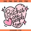 Bitches are People Too SVG, Mental Healthy SVG, Boundaries SVG, Self Care SVG