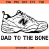 Dad to the bone SVG, Funny Dad Svg, Father’s Day Shoe Design Svg