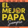 El Mejor Papá Siempre SVG, Dad Is My Hero Svg, Funny Father’s Day Svg