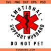 Emotional Support Husband Do Not Pet SVG, Funny Support svg, Support Husband SVG
