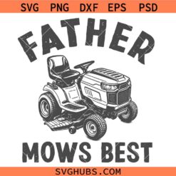 Father mows Best SVG, Dad Mowing Lawn Svg, Father’s Day Svg , Dad Farmer SVG