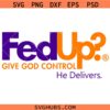 Fed up Give God Control SVG, Christian Shirt SVG, Religious Quote SVG  