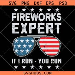 Fireworks Expert If I Run You Run SVG, American Sunglasses SVG, July 4th SVG, 4th Of July décor SVG  