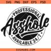Funny Professional Asshole Svg, Offensive SVG, Inappropriate Svg, Funny Svg, Sarcastic Svg