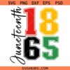 Juneteenth 1865 Svg, Juneteenth SVG, Juneteenth Shirt SVG, Freedom Day SVG  