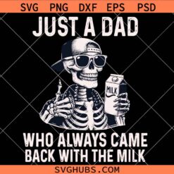 Just A Dad Who Always Came Back With The Milk SVG, Dad Skeleton Shirt SVG, Funny Dad SVG