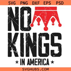 No Kings In America SVG, King Crown SVG, Anti Monarchy SVG, Anti Trump SVG  