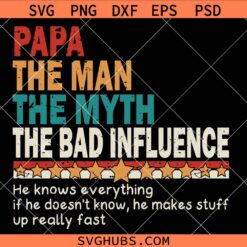 Papa The Man The Myth The Bad Influence Svg, Funny Dad Sayings SVG, Father’s day svg