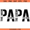 Papa The Man The Myth The Legend SVG, Papa Svg, Dad Life Svg, Gift For Dad Svg  