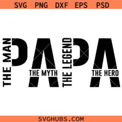 Papa The Man The Myth The Legend SVG, Papa Svg, Dad Life Svg, Gift For Dad Svg  