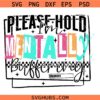 Please Hold I'm Mentally Buffering SVG, Anxiety Quote SVG, Funny Mental Health SVG