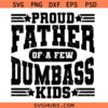 Proud Father of a Few DumBass Kids Svg, Funny Father’s Day Svg, Funny Dad Shirt Svg