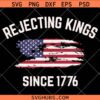 Rejecting Kings Since 1776 SVG, Democracy Sign SVG, Anti Trump Protest SVG