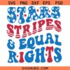 Stars Stripes and Equal Rights SVG, Patriotic SVG, Flag SVG, 4th July Shirt SVG