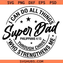 Super dad I can do all things svg, Best Dad Svg, Father’s Day Svg , Dad SVG