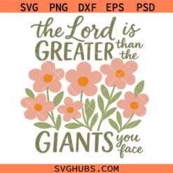 The lord is greater than the giants you face SVG, Christian Quote SVG, Inspirational SVG, Religious SVG