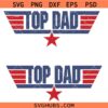 Top Dad SVG Top Dad SVG, American Dad SVG, Top Gun SVG, Veterans Father’s day svg