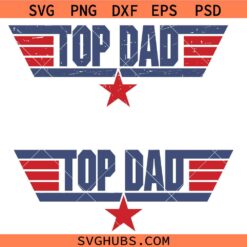 Top Dad SVG Top Dad SVG, American Dad SVG, Top Gun SVG, Veterans Father’s day svg