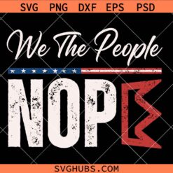 We the people Nope SVG, We The People Shirt SVG, US Constitution SVG