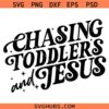 Chasing Jesus and Toddlers SVG, Religious Svg, Faith Svg, Bible Svg