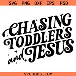 Chasing Jesus and Toddlers SVG, Religious Svg, Faith Svg, Bible Svg