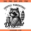 Gentle parenting dropout raccoon svg, Funny Mom SVG, Tired Parent Humor SVG