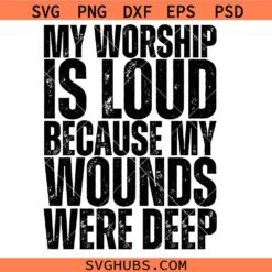My Worship Is Loud SVG, Christian Women SVG, Bible Verse SVG