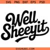 Well sheeyit SVG, Country Humor svg, Vulgar Design svg