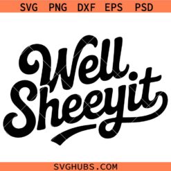 Well sheeyit SVG, Country Humor svg, Vulgar Design svg