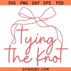 Coquette Bride SVG, Tying the Knot SVG, Bridal Party SVG