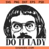 Do it Lady funny SVG, Funny chit humor SVG, Trendy chit svg