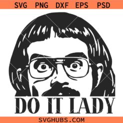 Do it Lady funny SVG, Funny chit humor SVG, Trendy chit svg