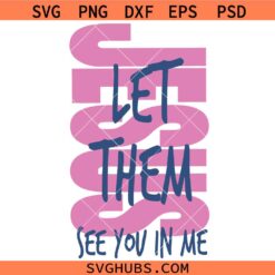 Jesus Let Them see you in me SVG, Jesus Quote SVG, Christian SVG, Religious svg, Bible SVG