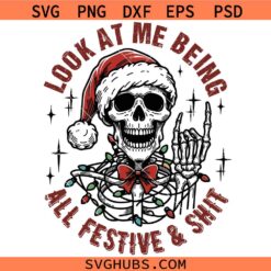 Look At Me Being All Festive And Shit SVG, Funny Christmas SVG, Santa Skull SVG, Adorable Santa svg
