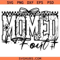 Momed TF out SVG, Adult Humor Svg, Motivational Svg, Sarcasm Svg