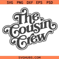 The Cousin Crew SVG, Cousin Squad SVG, Cousins SVG, Cousin Shirt SVG