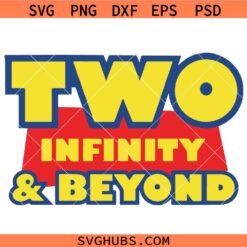 Two Infinity and Beyond SVG, Toy Story Birthday SVG, 2nd Birthday SVG, Toy Story SVG, Family Vacation SVG