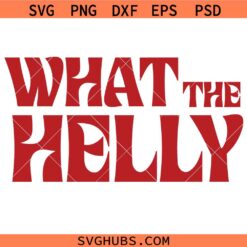 What the Helly SVG, Sarcastic SVG, Adult Humor svg, Funny SVG