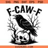F Caw F Gothic raven SVG, Halloween Crow SVG, Halloween Skeleton SVG