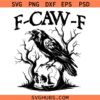 F-Caw-F SVG , F-Caw-F PNG, Funny Gothic Raven Design, F-Caw-F Crow svg, , Dark Bird Humor svg png