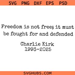 Freedom is not Free Charlie Kirk SVG, Charlie Kirk Freedom Quotes SVG, Charlie Kirk SVG,Patriot SVG