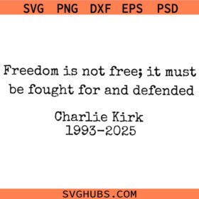 Freedom is not Free Charlie Kirk SVG, Charlie Kirk Freedom Quotes SVG